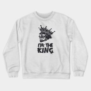 I am The King Crewneck Sweatshirt